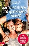 Von guten Eltern ... und glücklichen Paaren: Die Kinderjahre entspannt gemeinsam bewältigen